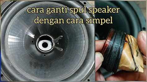 Cara Mengganti Spul Speaker Dengan Cara Simpel Dan Mudah YouTube