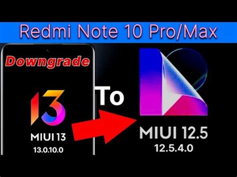 How To Downgrade Miui 13 To Miui 12 5 Redmi Note 10 Pro Max And Any