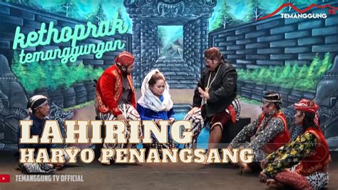 Kethoprak Temanggungan Spesial Lebaran Lahiring Haryo Penangsang