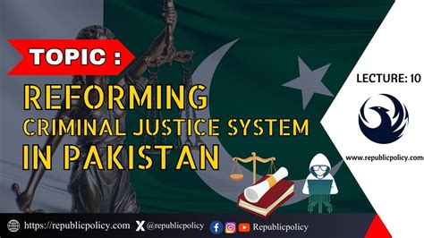 Lecture 10 Reforming Criminal Justice System In Pakistan Republic