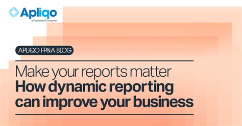 Make Your Reports Matter How Dynamic Reporting Can Improve Your