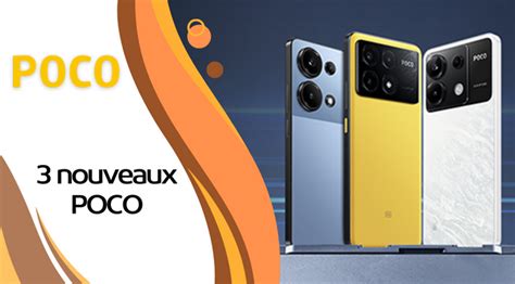 Poco Pr Sente Trois Nouveaux T L Phones Univers Xiaomi