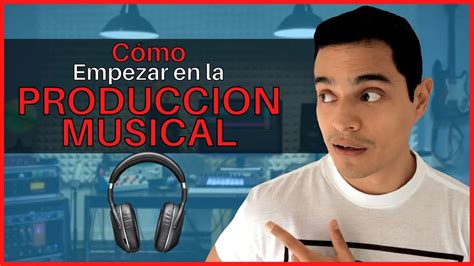 Como Empezar En La Produccion Musical Empieza A Hacer M Sica Desde