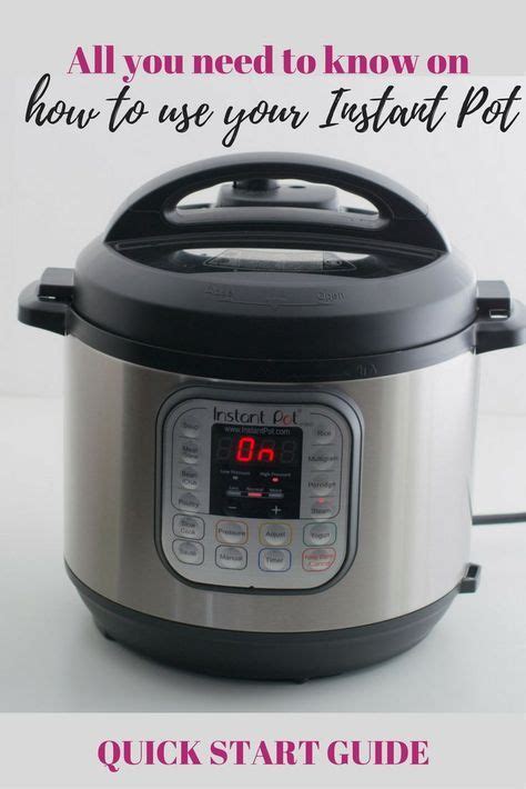 Quick Start Guide All You Need To Know About How To Use Instant Pot Best Instant Pot Recipe