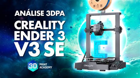 A Melhor Impressora 3d Para Iniciantes Ender 3 V3 Se Análise 3dpa