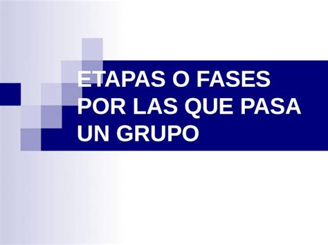 PPT ETAPAS O FASES POR LAS QUE PASA UN GRUPO Benavent Entiende El