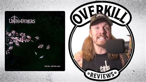 Unto Others Never Neverland Album Review Overkill Reviews Youtube