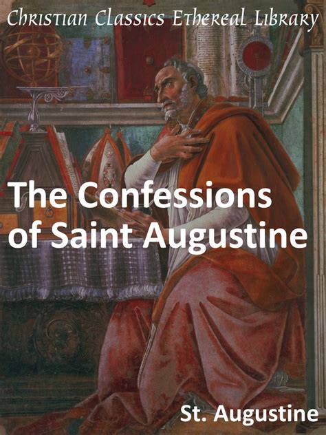 Confessions Of Saint Augustine Christian Classics Ethereal Library