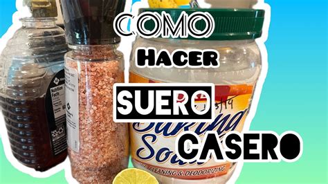 Como Hacer Suero Casero Suero En Casa Que Tomar Para La