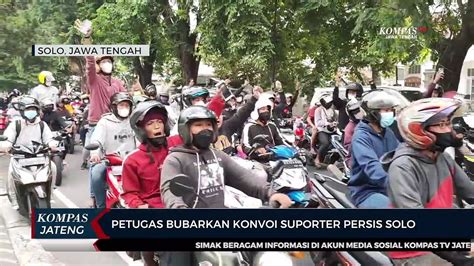 Petugas Bubarkan Konvoi Suporter Persis Solo Video Dailymotion