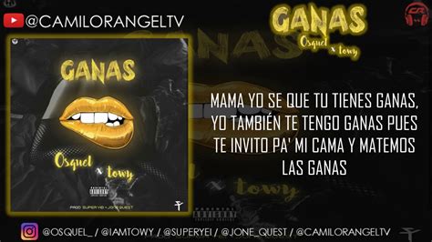 GANAS LETRA TOWY FT OSQUEL YouTube