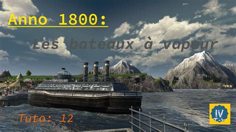 Anno Tuto Les Bateaux Vapeurs Et Les Tracteurs Youtube