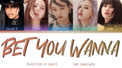 BLACKPINK 블랙핑크 Bet You Wanna feat Cardi B Color Coded Lyrics