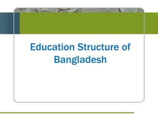 Education structure of bangladesh | PPT