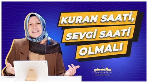 Kur An Saati Sevgi Saati Olmal Can M Ailem Merve G Lcemal