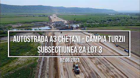 Autostrada A Che Ani C Mpia Turzii Lotul Filmat