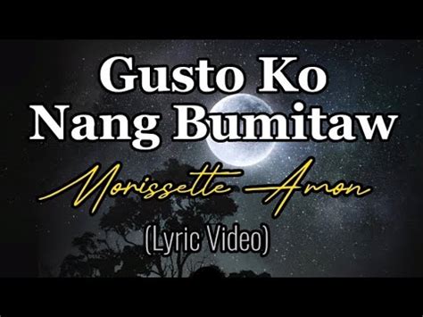 Morissette Amon Gusto Ko Nang Bumitaw Lyric Video Youtube