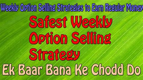 Weekly Option Selling Strategies To Earn Regular Money Safest Weekly