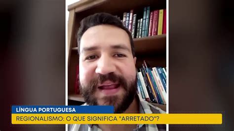 O Que Significa Arretado - Língua Portuguesa - o que significa "arretado"? - YouTube