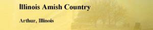 Arthur Amish Country - Illinois Amish Country and Arthur Illinois