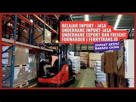 Prosedur Jasa Import Barang Resmi Jasa Undername Import Indonesia