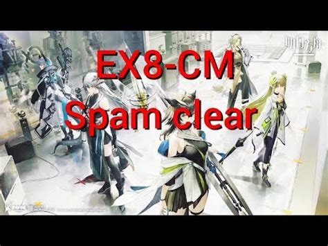 CW EX8 CM Fast Redeploy Spam Impro Clear Arknights YouTube