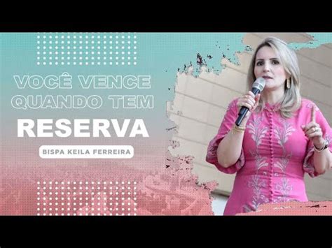 VOCÊ VENCE QUANDO TEM RESERVA Bispa Keila Ferreira YouTube