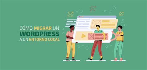 C Mo Migrar Tu Wordpress A Un Entorno Local El Blog De Dinahosting