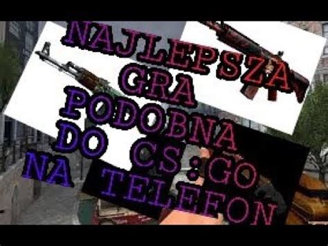 NAJLEPSZA GRA PODOBNA DO CS GO NA TELEFON YouTube