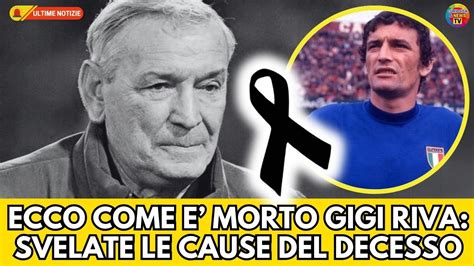 Ecco come è morto Gigi Riva Svelate le cause del decesso del famoso