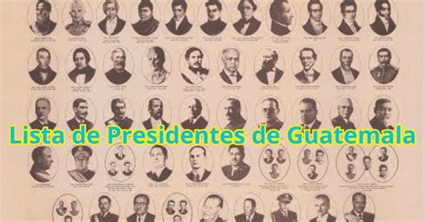 Listado De Presidentes De Guatemala Y Sus A Os De Gobierno