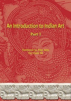 An Introdution To Indian Art Part 1 Class XI Art And Culture NCERT