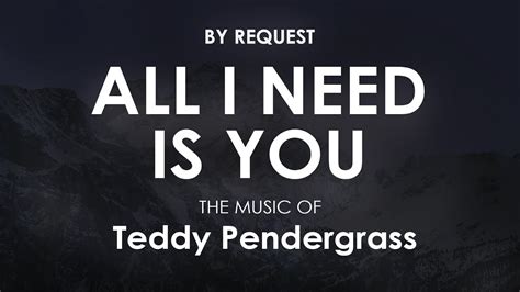 All I Need Is You Teddy Pendergrass Youtube