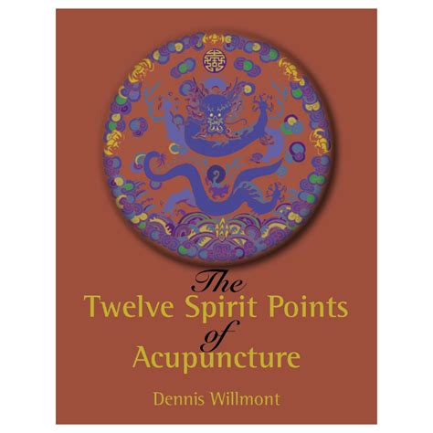 The Twelve Spiritpoints Of Acupuncture — Willmountain Press