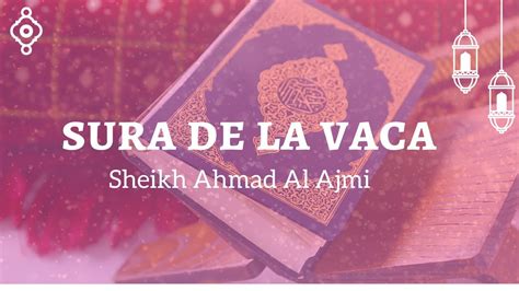 Sura De La Vaca Al Baqarah Ahmed Al Ajmi YouTube