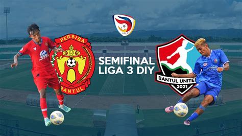 PERSIBA BANTUL Vs BANTUL UNITED Semifinal Liga 3 DIY YouTube