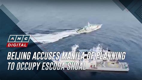 Beijing Accuses Manila Of Planning To Occupy Escoda Shoal YouTube