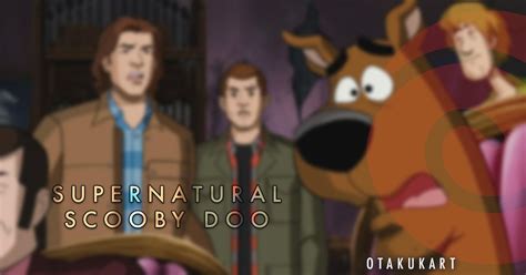 Supernatural Scooby Doo Episode - Scoobynatural - OtakuKart