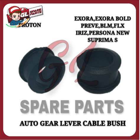 Gear Lever Cable Bush Auto Proton Exora Bold Cps Saga Blm Flx Iriz