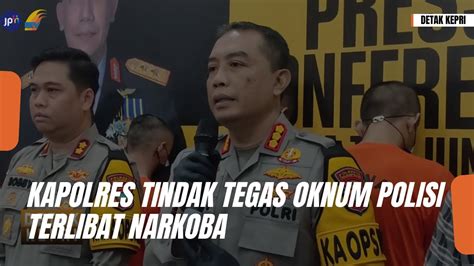 Kapolres Tindak Tegas Oknum Polisi Terlibat Narkoba Youtube