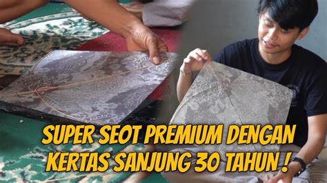 Membuat Layangan Seot Super Dengan Kertas Sanjung Umur 30 Tahun Youtube