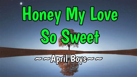 Honey My Love So Sweet April Boys Karaoke Version Youtube Music