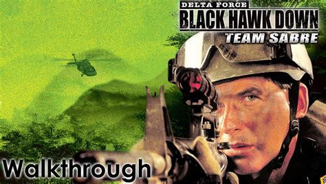 Delta Force Black Hawk Down Team Sabre Walkthrough Youtube