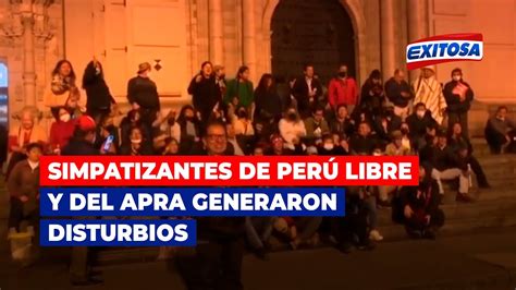 Simpatizantes de Perú Libre y del Apra generaron disturbios en los