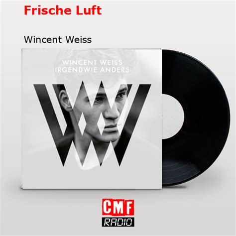 La Historia Y El Significado De La Canci N Frische Luft Wincent Weiss