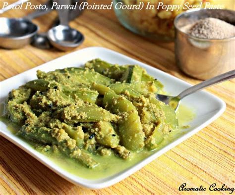 Aromatic Cooking Potol Posto Parwal Pointed Gourd In Poppy Seed Paste