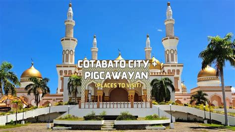 Days In Cotabato City Pigcawayan Places To Visit