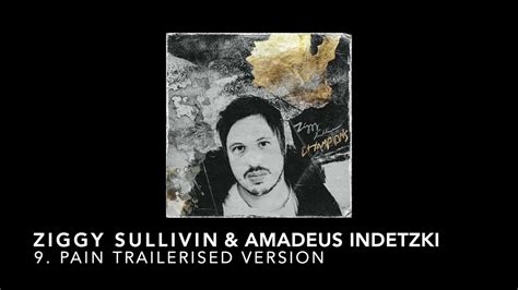 9 Pain Trailerised Ziggy Sullivin And Amadeus Indetzki Youtube