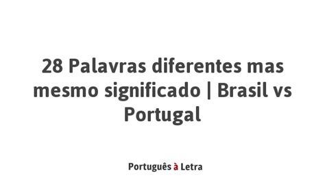 Palavras Diferentes Mas Mesmo Significado Brasil Vs Portugal