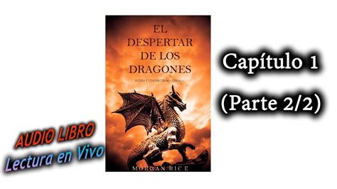 Capítulo 1 Parte 2 2 El Despertar De Los Dragones [ Audio Libro En